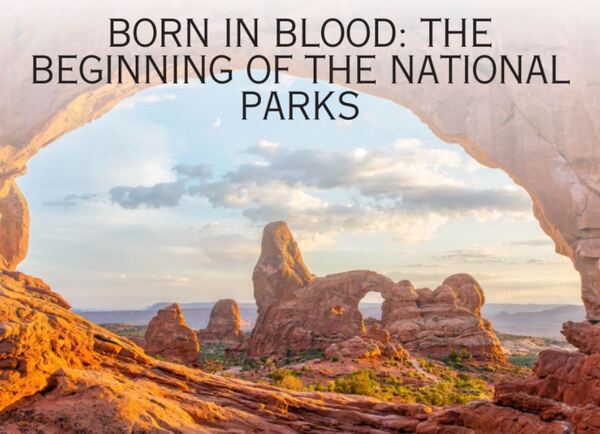 “Born In Blood: The Beginning Of The National Parks” At Brighton District Library