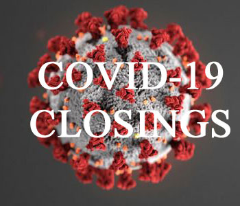 COVID-19 CLOSURES & CANCELLATIONS